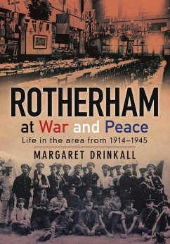 Rotherham at War and Peace: Life in the Area from 1914-1945 - Drinkall, Margaret