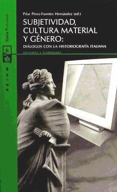 Subjetividad, cultura material y género : diálogos con la historiografía italiana