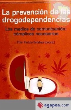 La prevención de las drogodependencias : los medios de comunicación : cómplices necesarios - Paricio Esteban, Pilar
