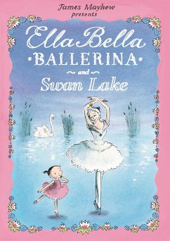 Ella Bella Ballerina and Swan Lake - Mayhew, James