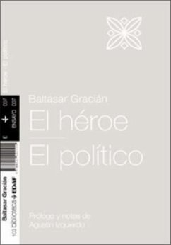 El héroe ; El político - Gracián, Baltasar; Izquierdo Sánchez, Agustín