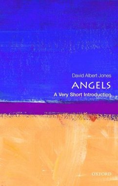 Angels: A Very Short Introduction - Jones, David Albert (Director, The Anscombe Bioethics Centre, Oxford