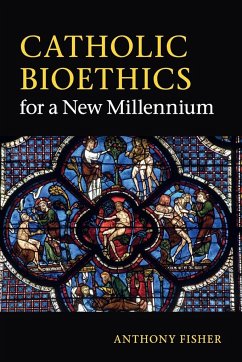 Catholic Bioethics for a New Millennium - Fisher, Anthony