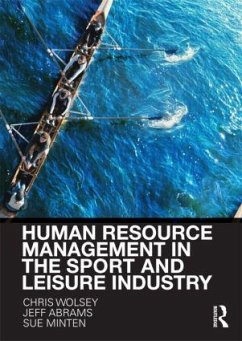 Human Resource Management in the Sport and Leisure Industry - Wolsey, Chris; Minten, Sue; Abrams, Jeffrey