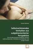 Selbstverletzendes Verhalten aus subjektorientierter Perspektive