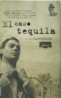 El Caso Tequila = The Tequila Case - Haghenbeck, F. G.