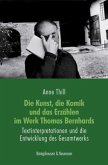 Die Kunst, die Komik und das Erzählen im Werk Thomas Bernhards