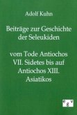 Beiträge zur Geschichte der Seleukiden vom Tode Antiochos VII. Sidetes bis auf Antiochos XIII. Asiatikos
