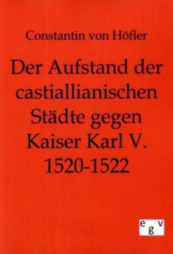 Der Aufstand der castillianischen Städte gegen Kaiser Karl V. 1520-1522 - Höfler, Constantin von