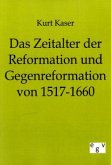 Das Zeitalter der Reformation und Gegenreformation von 1517-1660