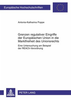 Grenzen regulativer Eingriffe der Europäischen Union in die Marktfreiheit des Unionsrechts - Poppe, Antonia-Katharina