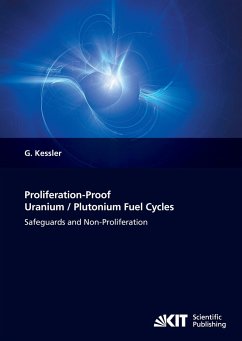 Proliferation-Proof Uranium/Plutonium Fuel Cycles: Safeguards and Non-Proliferation - Kessler, Günther