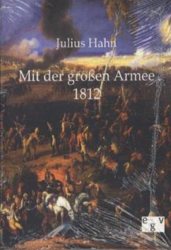 Mit der großen Armee 1812 - Hahn, Julius