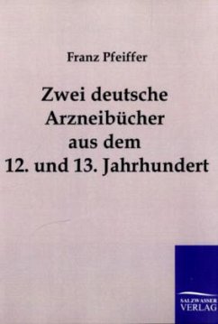 Zwei deutsche Arzneibücher aus dem 12. und 13. Jahrhundert - Pfeiffer, Franz