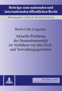 Aktuelle Probleme der Staatenimmunität im Verfahren vor den Zivil- und Verwaltungsgerichten - Lengelsen, Robin Falk