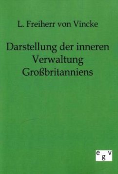 Darstellung der inneren Verwaltung Großbritanniens - Vincke, Ludwig von