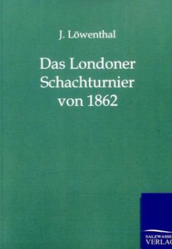 Das Londoner Schachturnier von 1862 - Löwenthal, J.