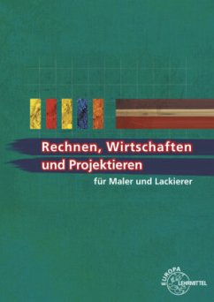 Rechnen, Wirtschaften und Projektieren für Maler und Lackierer - Baldauf, Regina;Grebe, Peter;Leeuw, Susanne