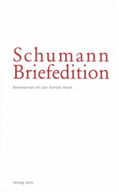 Briefwechsel Robert und Clara Schumanns mit der Familie Wieck / Schumann-Briefedition, Serie 1: Familienbriefwechsel Bd.2 - Schumann-Briefedition / Schumann-Briefedition I.2