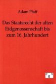 Das Staatsrecht der alten Eidgenossenschaft bis zum 16. Jahrhundert