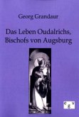 Das Leben Oudalrichs, Bischofs von Augsburg