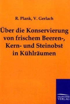 Über die Konservierung von frischem Beeren-, Kern- und Steinobst in Kühlräumen - Plank, R.;Gerlach, V.