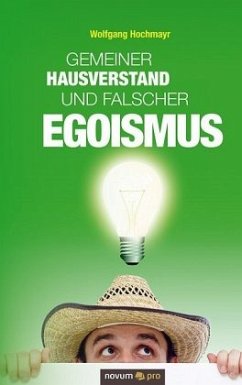 Gemeiner Hausverstand und falscher Egoismus - Wolfgang, Hochmayr