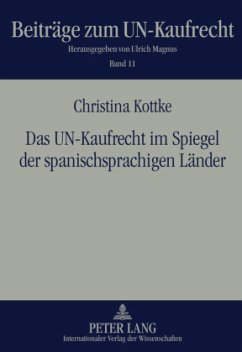 Das UN-Kaufrecht im Spiegel der spanischsprachigen Länder - Kottke, Christina