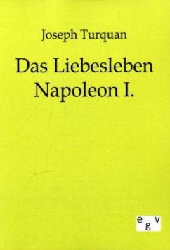 Das Liebesleben Napoleon I. - Turquan, Joseph