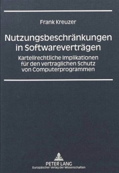 Nutzungsbeschränkungen in Softwareverträgen - Kreuzer, Frank