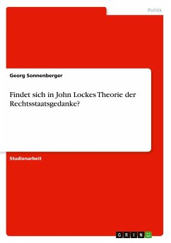 Findet sich in John Lockes Theorie der Rechtsstaatsgedanke? - Sonnenberger, Georg