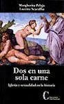 Dos en una sola carne. Iglesia y sexualidad en la historia Dos en una sola carne. Iglesia y sexualidad en la historia