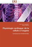 Physiologie cardiaque: de la cellule à l''organe