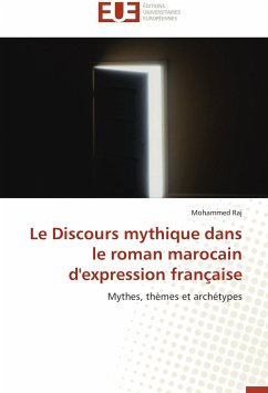 Le Discours mythique dans le roman marocain d'expression française - RAJ, MOHAMMED