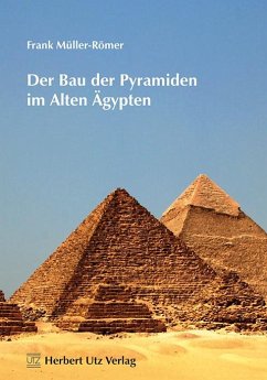 Der Bau der Pyramiden im Alten Ägypten - Müller-Römer, Frank