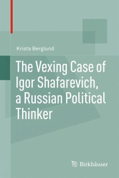 The Vexing Case of Igor Shafarevich, a Russian Political Thinker - Berglund, Krista