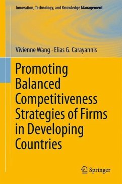 Promoting Balanced Competitiveness Strategies of Firms in Developing Countries - Wang, Vivienne W L;Carayannis, Elias G.