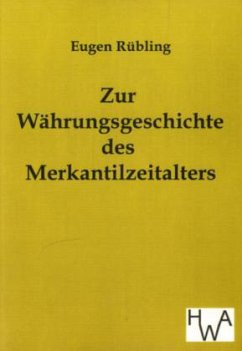 Zur Währungsgeschichte des Merkantilzeitalters - Rübling, Eugen
