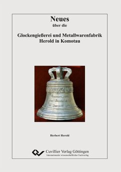 Neues über die Glockengießerei und Metallwarenfabrik Herold in Komotau - Herold, Herbert