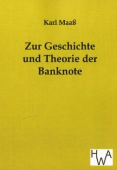 Zur Geschichte und Theorie der Banknote - Maaß, Karl