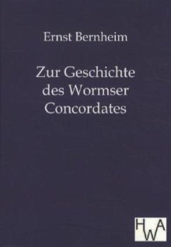 Zur Geschichte des Wormser Concordates - Bernheim, Ernst