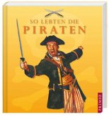 So lebten die Piraten So lebten die Piraten