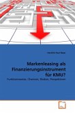 Markenleasing als Finanzierungsinstrument für KMU? Markenleasing als Finanzierungsinstrument für KMU?