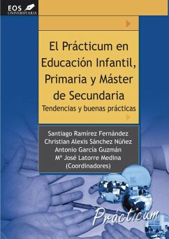 El prácticum en educación infantil, primaria y máster de secundaria : tendencias y buenas practicas - Ramírez Fernández, Santiago; García Guzmán, Antonio; Sánchez Núñez, Christian Alexis