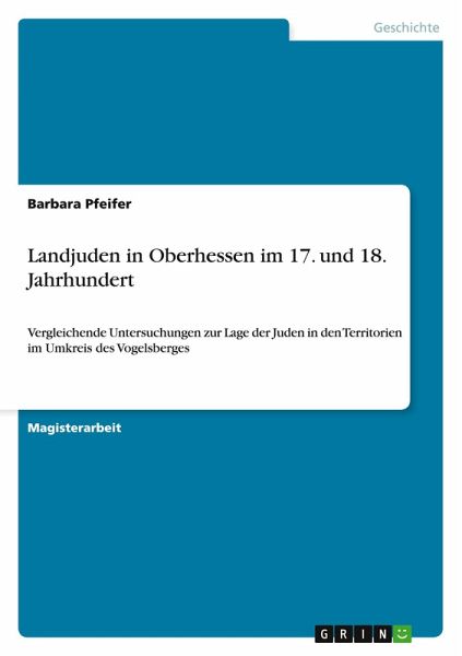Landjuden in Oberhessen im 17. und 18. Jahrhundert Landjuden in Oberhessen im 17. und 18. Jahrhundert