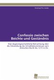 Confessio zwischen Beichte und Geständnis