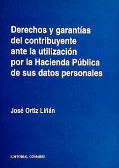 Derechos y garantías del contribuyente ante la utilización por la Hacienda Pública de sus datos personales - Ortiz Liñán, José