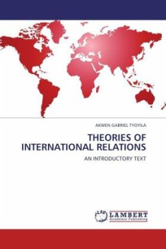 THEORIES OF INTERNATIONAL RELATIONS - GABRIEL TYOYILA, AKWEN