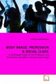 BODY IMAGE, PROFESSION & SOCIAL CLASS: