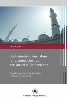 Die Bedeutung des Islam für Jugendliche aus der Türkei in Deutschland - Jacob, Verena